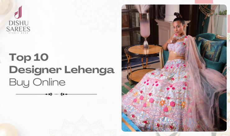 Top 10 Designer Lehenga to Buy Online